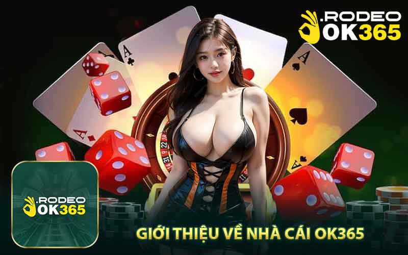 Giới Thiệu Về Nhà Cái OK365