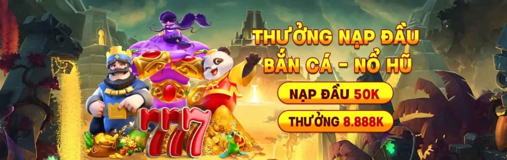 Thưởng nạp đầu bắn cá -nổ hũ nạp đầu 50k